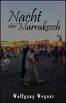 Nacht über Marrakesch - Wolfgang Wegner - 9783742781628