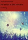 Per Email in den Himmel - Thomas Holtbernd - 9783742793386
