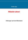 Ploetzlich Lehrer! - Christian Jager - 9783743118416