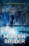 Moerderbruder - Alice Gabathuler - 9783743164246