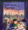 Gute Nacht, Berlin - Katharina Wieker - 9783743204263