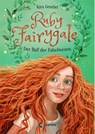 Ruby Fairygale (Band 1) - Der Ruf der Fabelwesen - Kira Gembri - 9783743204591