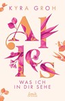 Alles, was ich in dir sehe (Alles-Trilogie, Band 1) - Kyra Groh - 9783743211490