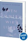 Wen immer wir lieben (Immer-Trilogie, Band 1) - Michelle Schrenk - 9783743211643