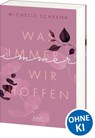 Was immer wir hoffen (Immer-Trilogie, Band 3) - Michelle Schrenk - 9783743211667