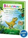 Bildermaus - Der kleine Dino sucht einen Freund - Maja von Vogel - 9783743214804