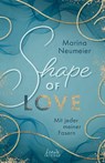 Shape of Love - Mit jeder meiner Fasern (Love-Trilogie, Band 1) - Marina Neumeier - 9783743214927