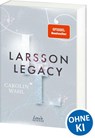 Larsson Legacy (Crumbling Hearts, Band 3) - Carolin Wahl - 9783743215733