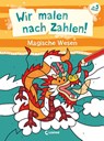 Wir malen nach Zahlen! - Magische Wesen - Loewe Kreativ - 9783743215740