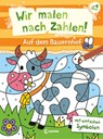 Wir malen nach Zahlen! - Auf dem Bauernhof - Loewe Kreativ - 9783743215771
