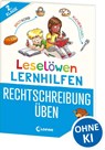 Leselöwen Lernhilfen - Rechtschreibung üben - 2. Klasse - Christiane Wittenburg - 9783743215818