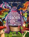 Mein großes Vorlesebuch von Drachen, Feen und anderen Fabelwesen - Tea Orsi - 9783743216860