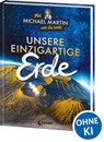 Mit Michael Martin um die Welt - Unsere einzigartige Erde - Michael Martin ; Anna Taube - 9783743217188