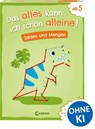 Das alles kann ich schon alleine! Zahlen und Mengen - Christiane Wittenburg - 9783743217812