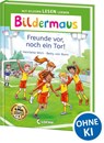 Bildermaus - Freunde vor, noch ein Tor! - Henriette Wich - 9783743218246