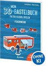 Mein 3D-Bastelbuch - Falten, kleben, spielen - Feuerwehr - Norbert Pautner - 9783743219427