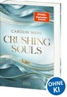Crushing Souls (Driven Dreams-Dilogie, Band 1) - Carolin Wahl - 9783743221123