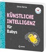 Baby-Universität - Künstliche Intelligenz für Babys - Chris Ferrie - 9783743222601