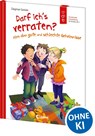 Darf ich's verraten? Alles über gute und schlechte Geheimnisse - Dagmar Geisler - 9783743223486