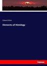 Elements of Histology - Edward Klein - 9783743343962