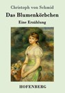 Das Blumenkoerbchen - Christoph Von Schmid - 9783743705401