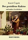 Der gestohlene Kaktus und andere Geschichten - Karel &#268;apek - 9783743709324