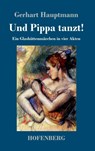 Und Pippa tanzt! - Gerhart Hauptmann - 9783743719767