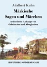 Markische Sagen und Marchen - Adalbert Kuhn - 9783743721920