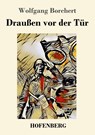 Draußen vor der Tur - Wolfgang Borchert - 9783743728868