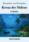 Kreuz des Südens - Hermione von Preuschen - 9783743752757