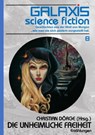 GALAXIS SCIENCE FICTION, Band 8: DIE UNHEIMLICHE FREIHEIT - Christian Dörge ; Harry Bates ; James H. Schmitz ; Randall Garrett - 9783743880924
