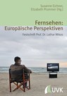 Fernsehen: Europäische Perspektiven -  - 9783744507875