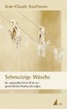 Schmutzige Wäsche - KAUFMANN,  Jean-Claude - 9783744515801