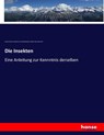 Die Insekten - Dietrich Herman Reinhard von Schlechtendal ; Friedrich Otto Wuensche - 9783744607513