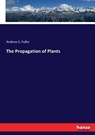 The Propagation of Plants - Andrew S Fuller - 9783744688970