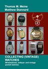 Collecting (Vintage) Watches - Matthew Stannard ; Thomas M Meine - 9783744894920