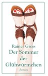 Der Sommer der Glühwürmchen - Rainer Gross - 9783744896382