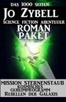 Das 1000 Seiten Jo Zybell Science Fiction Abenteuer Roman-Paket: Mission Sternenstaub/ Kosmisches Geheimprogramm/ Rebellen der Galaxis - Jo Zybell - 9783745203851