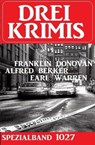 Drei Krimis Spezialband 1028 - Franklin Donovan ; Alfred Bekker ; Earl Warren - 9783745226386