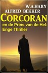 Corcoran en de Prins van de Hel: Enge Thriller - Alfred Bekker ; W. A. Hary - 9783745226621