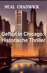 Geflipt in Chicago: Historische Thriller - Neal Chadwick - 9783745227796