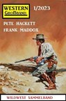 Western Großband 1/2023 - Frank Maddox ; Pete Hackett - 9783745228021