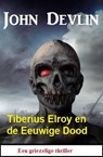 Tiberius Elroy en de Eeuwige Dood: Een griezelige thriller - John Devlin - 9783745228335