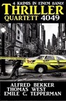 Thriller Quartett 4049 - Alfred Bekker ; Thomas West ; Emile C. Tepperman - 9783745229523