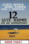 12 Gute Krimis für die Sommerferien 2023 - Alfred Bekker ; Henry Rohmer ; Emile C. Tepperman - 9783745229745