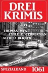 Drei Krimis Spezialband 1061 - Alfred Bekker ; Emile C. Tepperman ; Thomas West - 9783745230062