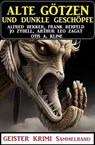 Alte Götzen und dunkle Geschöpfe: Geisterkrimi Sammelband - Alfred Bekker ; Frank Rehfeld ; Jo Zybell ; Arthur Leo Zagat ; Otis A. Kline - 9783745230949