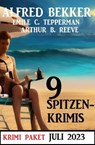 9 Spitzenkrimis Juli 2023: Krimi Paket - Alfred Bekker ; Emile C. Tepperman ; Arthur B. Reeve - 9783745232189
