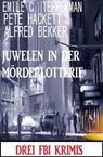 Juwelen in der Mörderlotterie: Drei FBI Krimis - Alfred Bekker ; Pete Hackett ; Emile C. Tepperman - 9783745232721