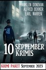 10 September Krimis 2023: Krimi Paket - Alfred Bekker ; Franklin Donovan ; Earl Warren - 9783745232936